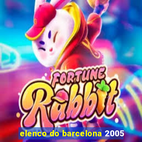 elenco do barcelona 2005